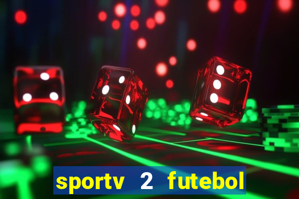 sportv 2 futebol play hd